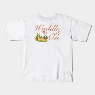 Waddle on! Kids T-Shirt